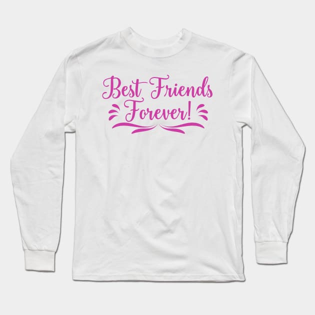 Best Friends Forever! Inspirational friendship quotes Long Sleeve T-Shirt by Happier-Futures